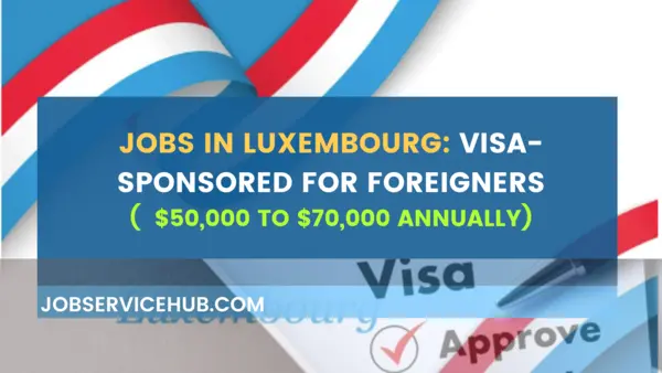 Visa Sponsored Luxembourg Jobs For Indian Freshers April 2025 Visa Sponsored Luxembourg Jobs For Indian Freshers April 2025